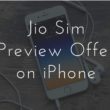 Jio sim preview offer on iPhone