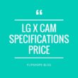 LG X cam Specifications Price