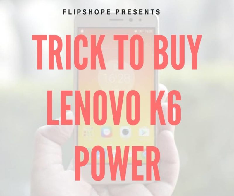 how to buy lenovo k6 power flash sale flipkart