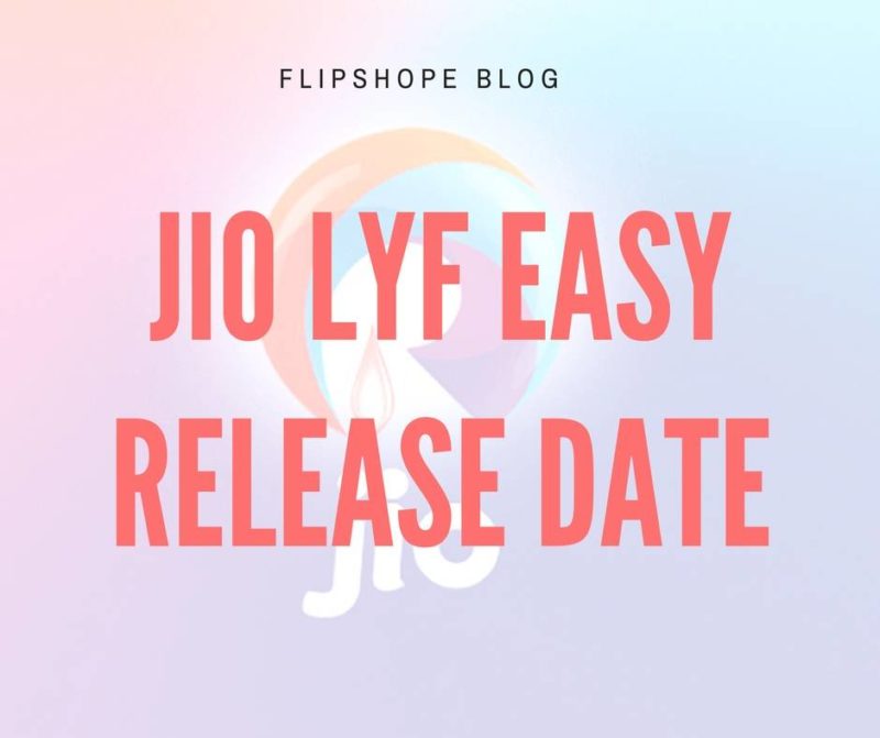 reliance Jio lyf easy release date launch date