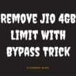 how to remove jio 4gb limit bypass trick solution timing