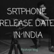 srtphone release date in india