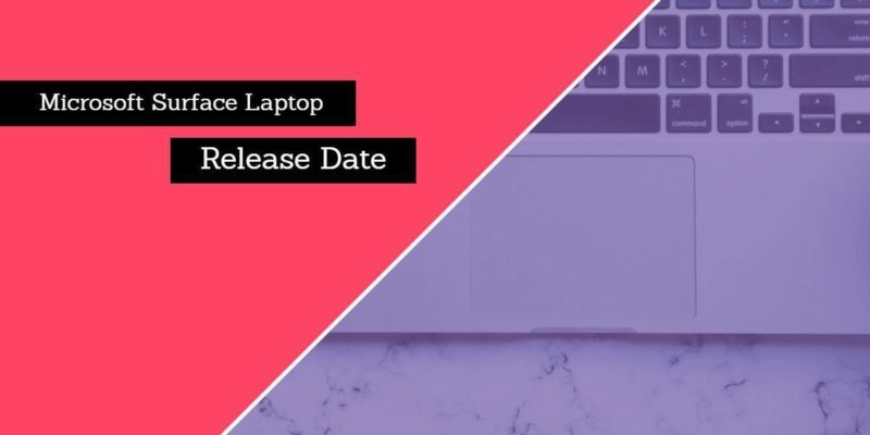 Microsoft Surface Laptop Release Date