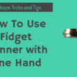 how to use fidget spinner