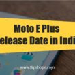 moto e4 plus release date in india