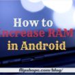 How to Increase RAM in Android