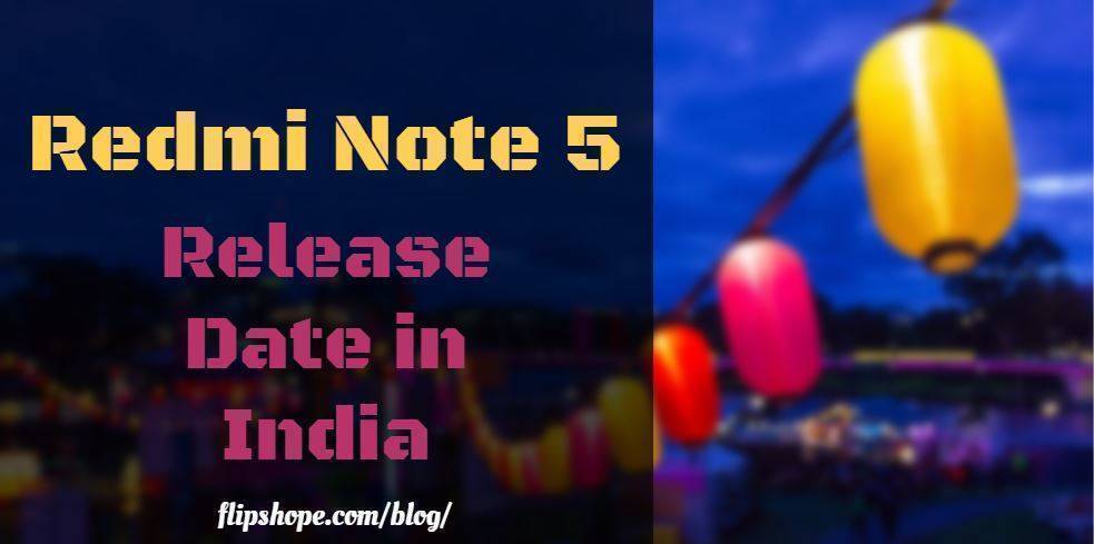 Redmi Note 5 Release Date in India