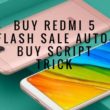 Buy Redmi 5 Flash Sale Auto-Buy Script Trick