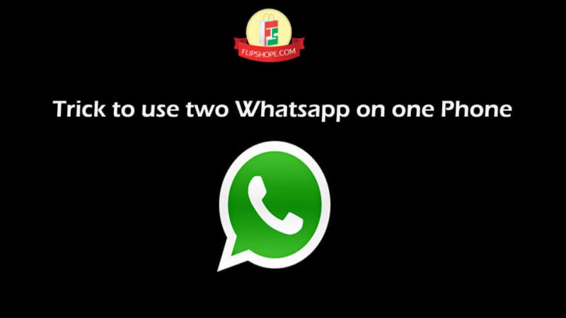How to use two Whatsapp on one Phone