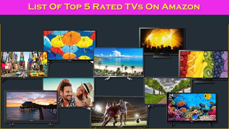 List Of Top 5 Rated TVs On Amazon