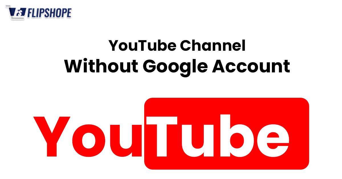 YouTube Channel Without Google Account