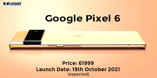 Google Pixel 6 Price in India and Launch Date