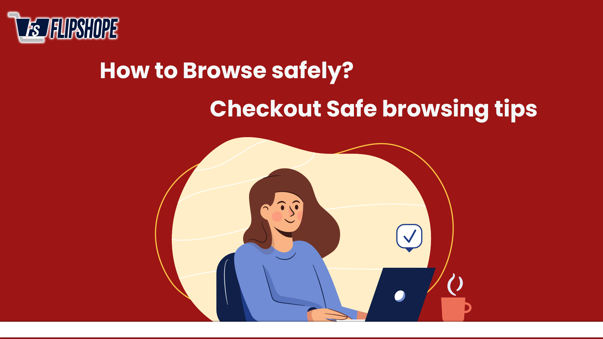 How to Browse Safely? | Safe browsing tips for everyone