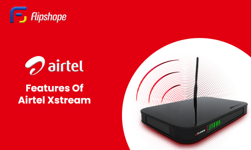 Features Of Airtel Xstream